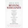 Ideal Man REVIVING MASCULINITY: Reviving Masculinity