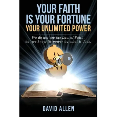Your Faith Is Your Fortune: Your Unlimited Power