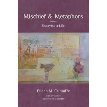 Mischief & Metaphors: Essaying a Life