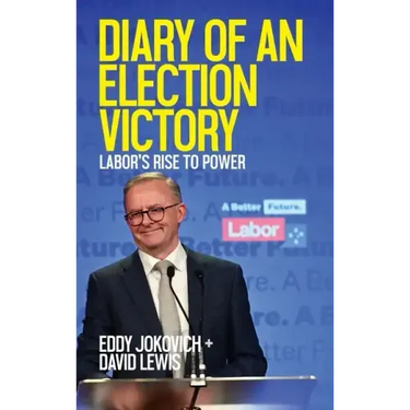 Diary of an Election Victory: Labor's rise to power