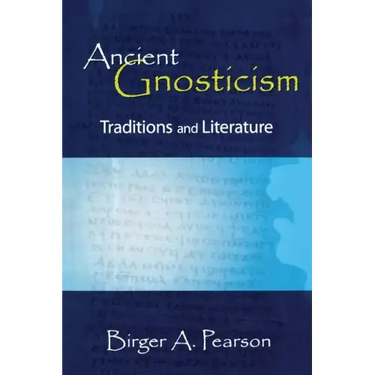 Ancient Gnosticism: Traditions and Literature