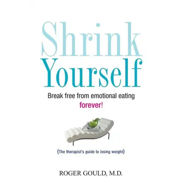 Shrink Yourself: Break Free from Emotional Eating Forever