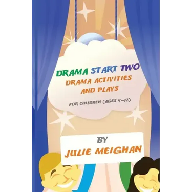 Drama Start Two Drama Activities and Plays for Children (ages 9-12): Drama Start Two