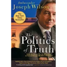 The Politics of Truth: Inside the Lies That Put the White House on Trial and Betrayed My Wife's CIA Identity