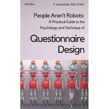 People Aren't Robots: A practical guide to the psychology and technique of questionnaire design