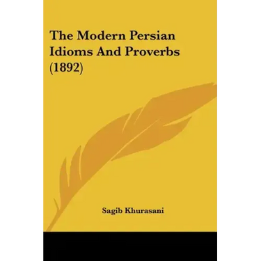 The Modern Persian Idioms And Proverbs (1892)