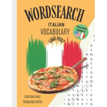 Wordsearch: Italian Vocabulary Improve your Language Skills Challenge Yourself!: Large Print Puzzle Book Learn the Italian Language, Have Fun Learning