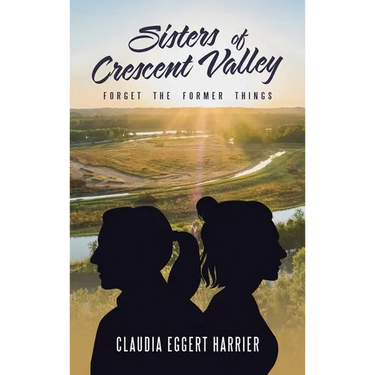 Sisters of Crescent Valley: Forget the Former Things