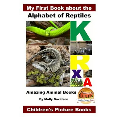 My First Book about the Alphabet of Reptiles - Amazing Animal Books - Children's Picture Books