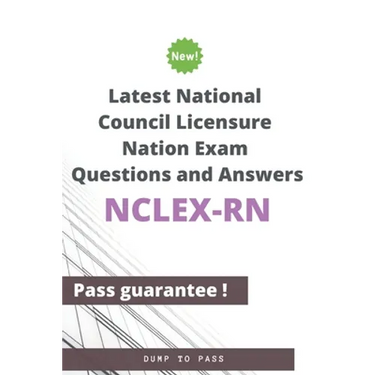 Latest National Council Licensure Nation NCLEX-RN Exam Questions and Answers: NCLEX-RN Workbook