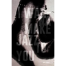 I Wanna Make Jazz to You
