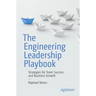 The Engineering Leadership Playbook: Strategies for Team Success and Business Growth