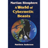 Martian Biosphere - A World of Cybernetic Beasts