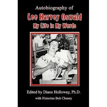 Autobiography of Lee Harvey Oswald: My Life in My Words