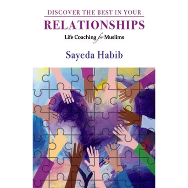 Discover the Best in Your Relationships: Life Coaching for Muslims