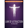 The Law of Attraction: The Secret Key To Manifesting Business, Relationships & The Change of Life You Desire