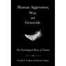 Human Aggression, War and Genocide: The Psychological Roots of Violence