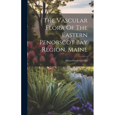 The Vascular Flora Of The Eastern Penobscot Bay Region, Maine