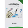 Money Moves: Navigating the Urban Economic Landscape