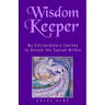 Wisdom Keeper: My Extraordinary Journey to Unlock the Sacred Within