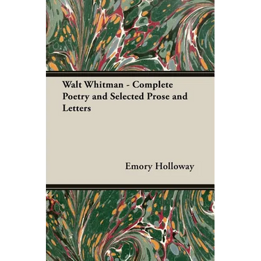 Walt Whitman - Complete Poetry and Selected Prose and Letters