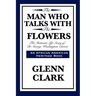 The Man Who Talks with the Flowers: The Intimate Life Story of Dr. George Washington Carver