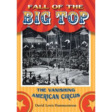 Fall of the Big Top: The Vanishing American Circus