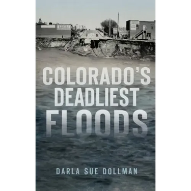 Colorado's Deadliest Floods