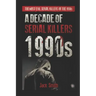 1990s - A Decade of Serial Killers: The Most Evil Serial Killers of the 1990s