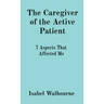 The Caregiver of the Active Patient: 7 Aspects That Affected Me