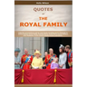 Quotes Of The Royal Family: Collection of quotations said by royal family including Queen Elizabeth II, Prince Charles, Prince Philip, Princess Di