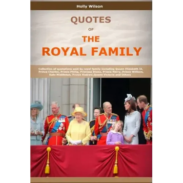 Quotes Of The Royal Family: Collection of quotations said by royal family including Queen Elizabeth II, Prince Charles, Prince Philip, Princess Di