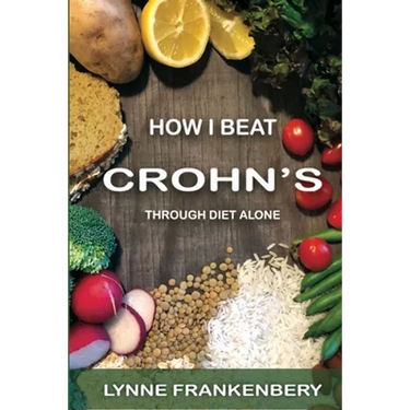 How I Beat Crohn's: Through Diet Alone