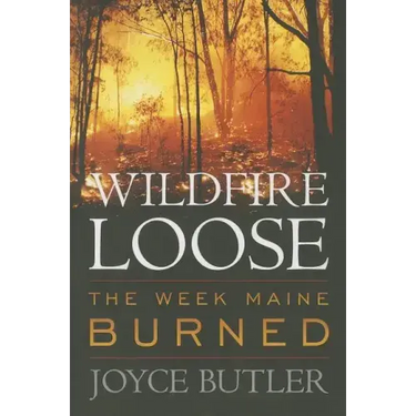 Wildfire Loose: The Week Maine Burned