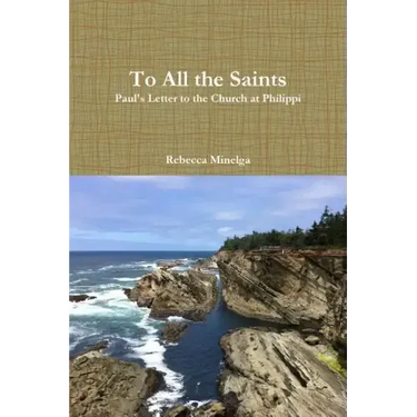 To All the Saints: Paul's Letter to the Church at Philippi