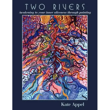 Two Rivers: Awakening to your inner aliveness through painting
