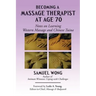 Becoming a Massage Therapist at Age 70: Notes on Learning Western Massage and Chinese Tuina