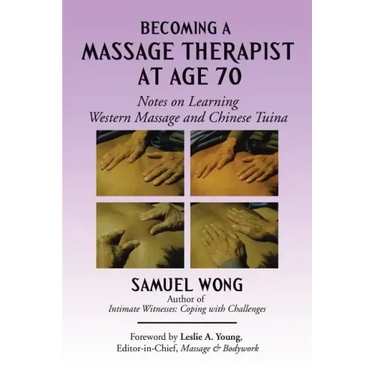 Becoming a Massage Therapist at Age 70: Notes on Learning Western Massage and Chinese Tuina