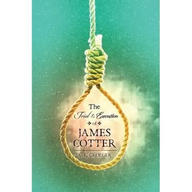 The Trial and Execution of James Cotter