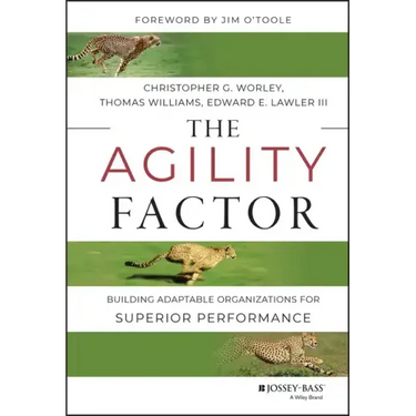 The Agility Factor: Building Adaptable Organizations for Superior Performance