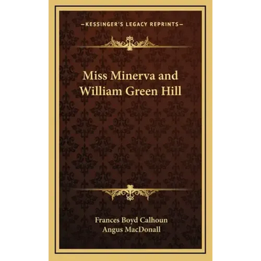 Miss Minerva and William Green Hill