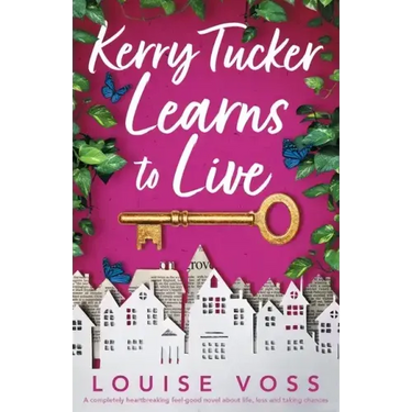 Kerry Tucker Learns to Live: A completely heartbreaking feel-good novel about life, loss and taking chances