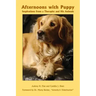 Afternoons with Puppy: Inspirations from a Therapist and His Animals