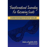 Transformational Journaling for Recovering Souls: 15 Guided Techniques to Recreate Your Life