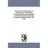 Narrative and Critical History of America, Ed. by Justin Winsor. French Explorations and Settlements in North America and Those of the Portuguese, Dut