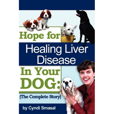 Hope For Healing Liver Disease In Your Dog: The Complete Story