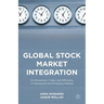 Global Stock Market Integration: Co-Movement, Crises, and Efficiency in Developed and Emerging Markets