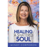 Healing a Shattered Soul: My Faithful Journey of Courageous Kindness after the Trauma and Grief of Domestic Terrorism