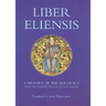 Liber Eliensis: A History of the Isle of Ely from the Seventh Century to the Twelfth, Compiled by a Monk of Ely in the Twelfth Century