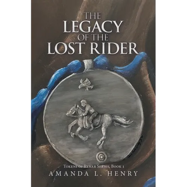 The Legacy of the Lost Rider: Tokens of Rynar Series, Book 1